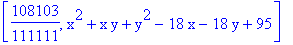 [108103/111111, x^2+x*y+y^2-18*x-18*y+95]